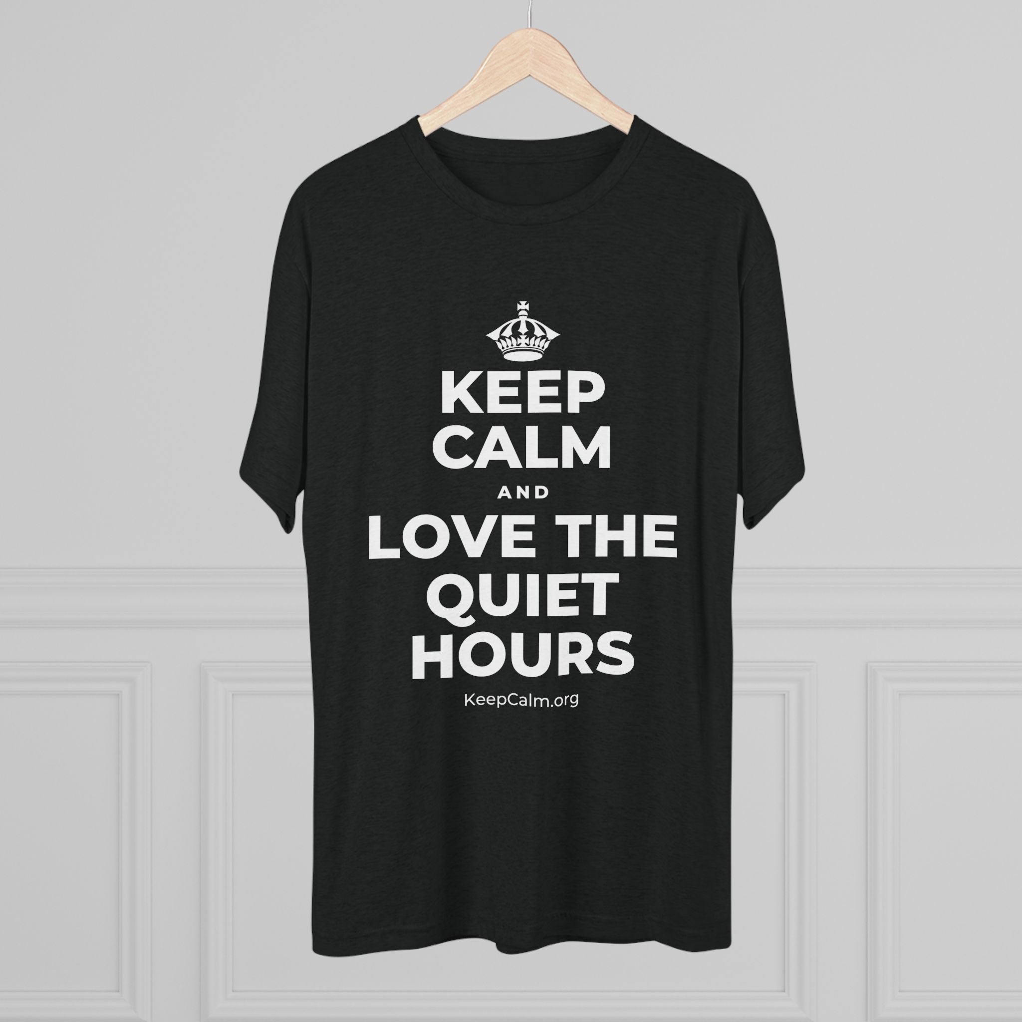 KEEP CALM AND LOVE THE QUIET HOURS Tri-Blend Tee