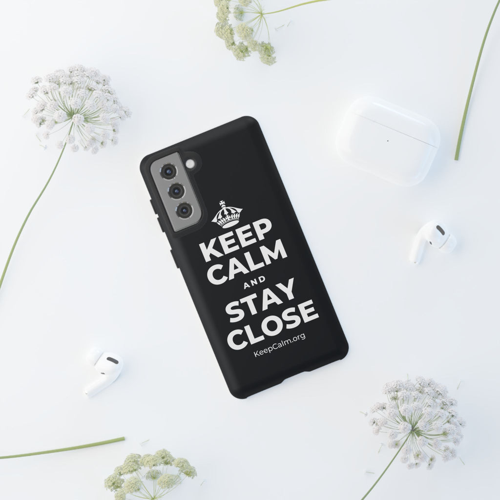 KEEP CALM AND STAY CLOSE Phone Case (Dark)