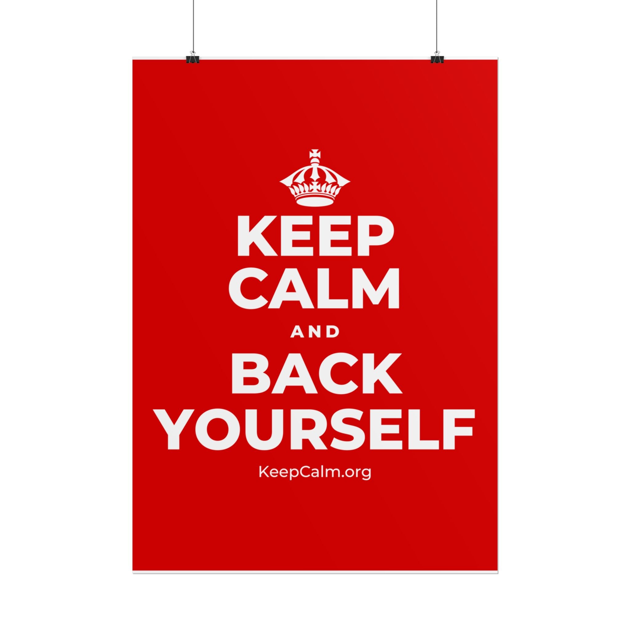 KEEP CALM AND BACK YOURSELF Poster