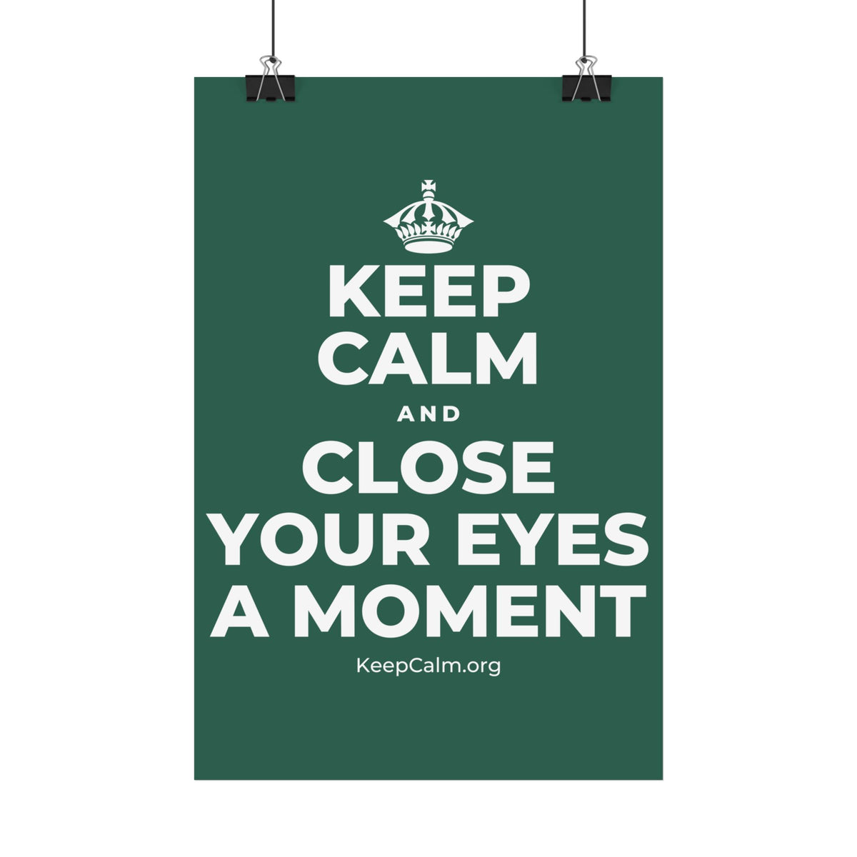 KEEP CALM AND CLOSE YOUR EYES A MOMENT Satin Poster