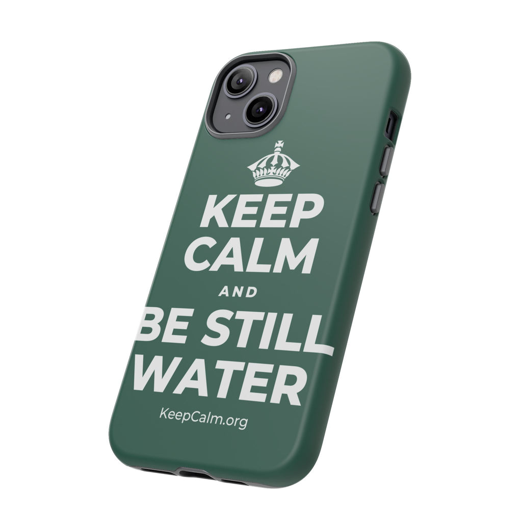 KEEP CALM AND BE STILL WATER Phone Case