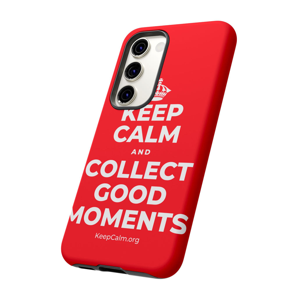 KEEP CALM AND COLLECT GOOD MOMENTS Phone Case