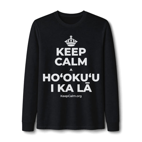 KEEP CALM A HOʻOKUʻU I KA LĀ Long Sleeve Tee
