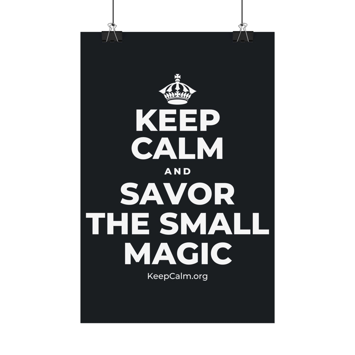 KEEP CALM AND SAVOR THE SMALL MAGIC Satin Poster (Dark)