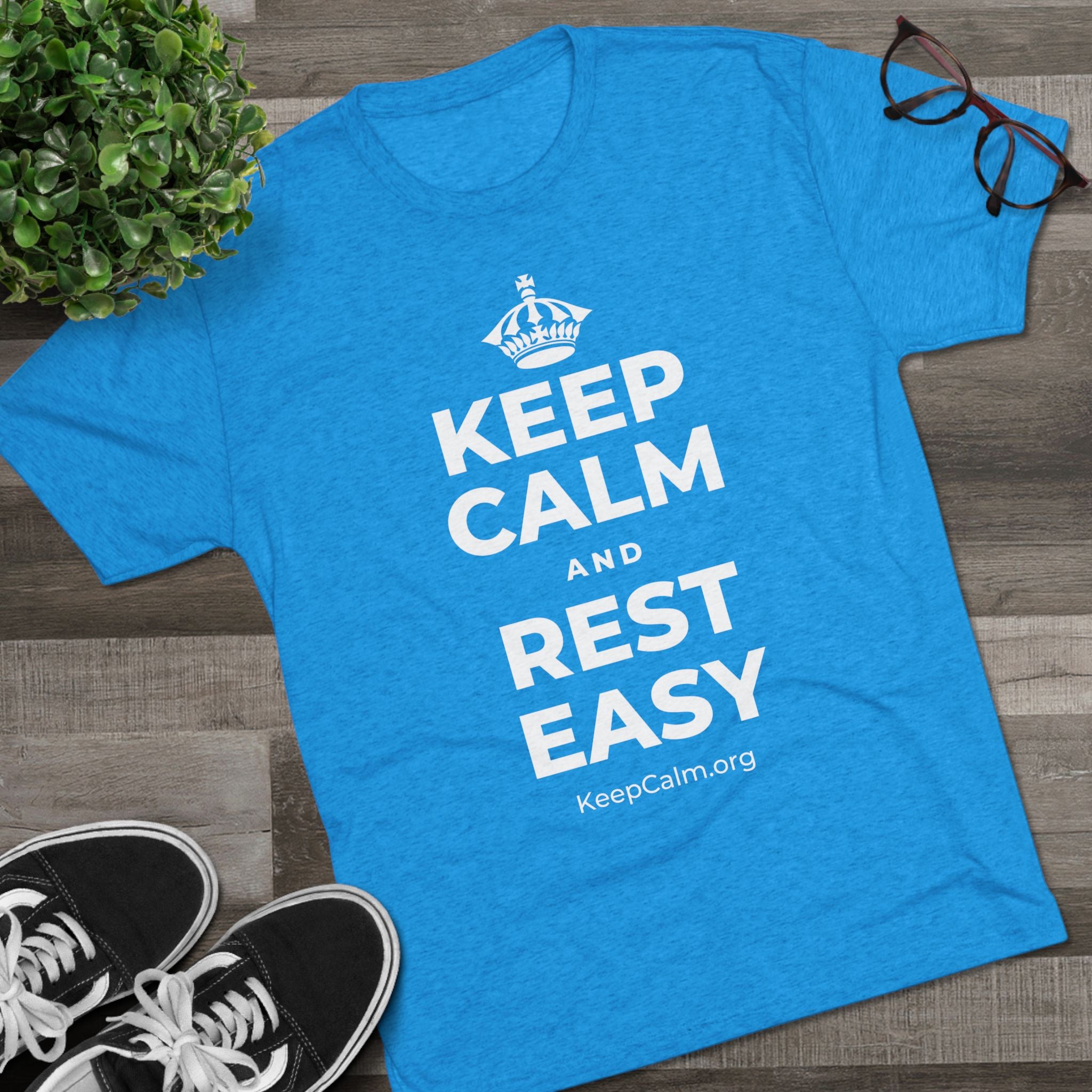 KEEP CALM AND REST EASY Tri-Blend Tee