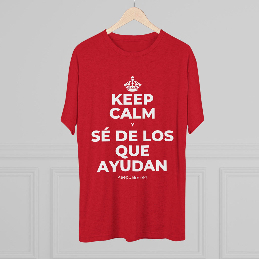 KEEP CALM Y SÉ DE LOS QUE AYUDAN Tri-Blend Tee
