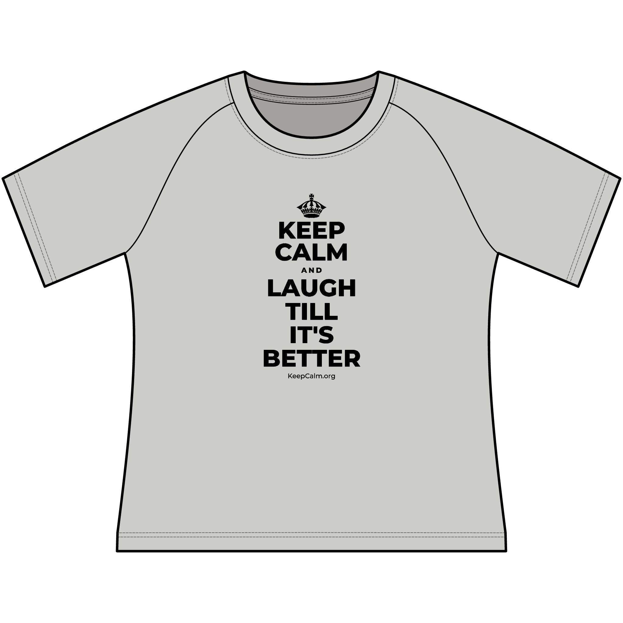 KEEP CALM AND LAUGH TILL IT'S BETTER Women's Raglan Tee