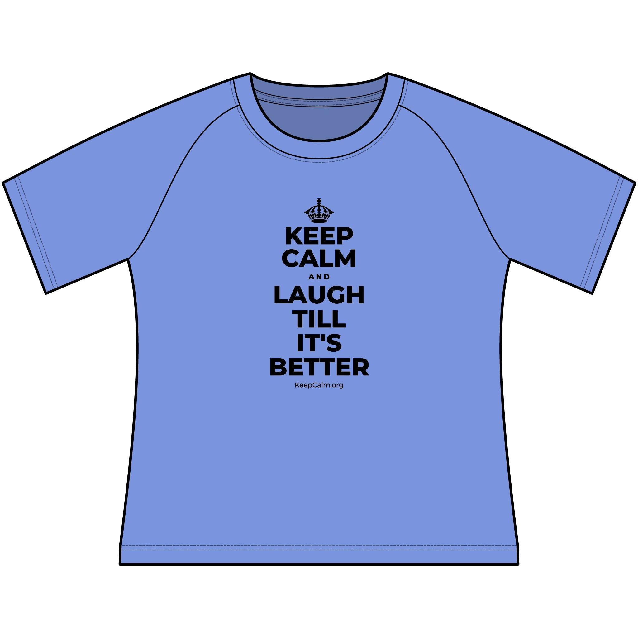 KEEP CALM AND LAUGH TILL IT'S BETTER Women's Raglan Tee