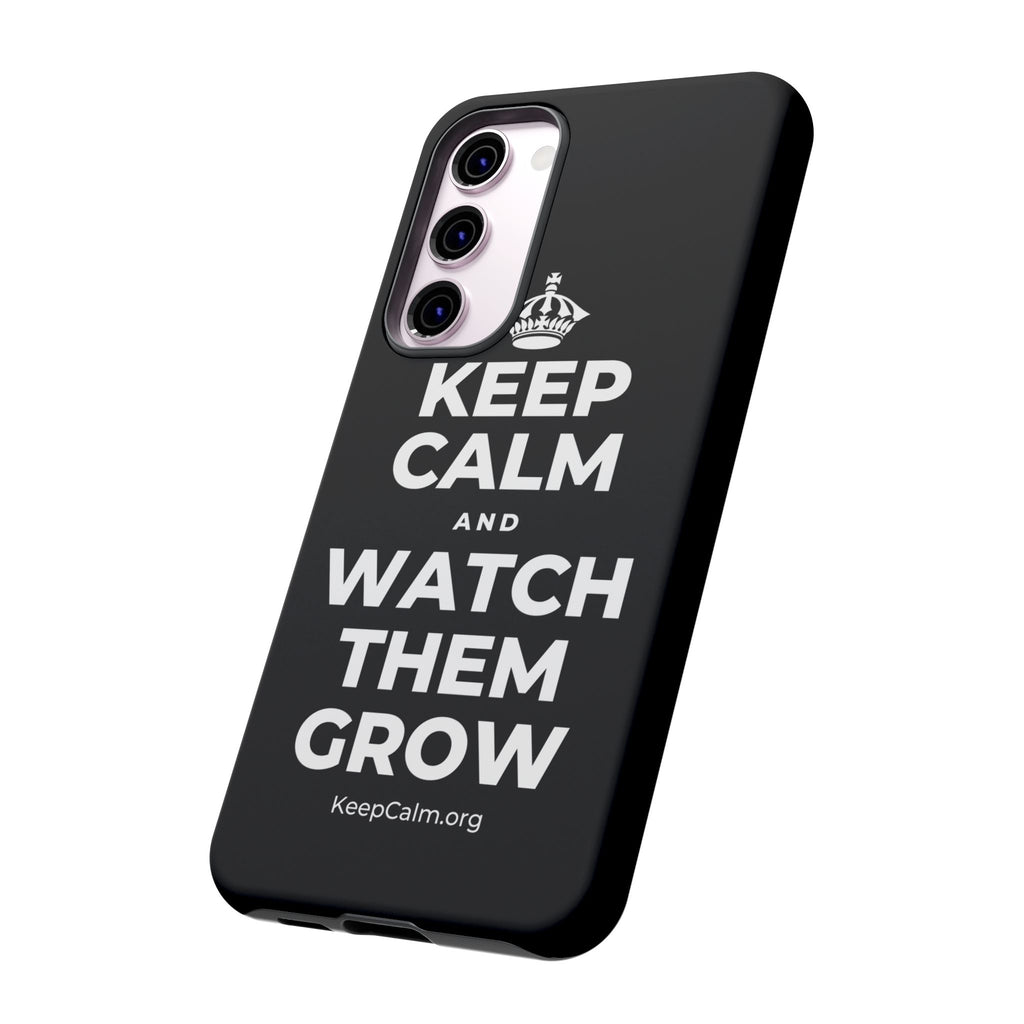 KEEP CALM AND WATCH THEM GROW Phone Case