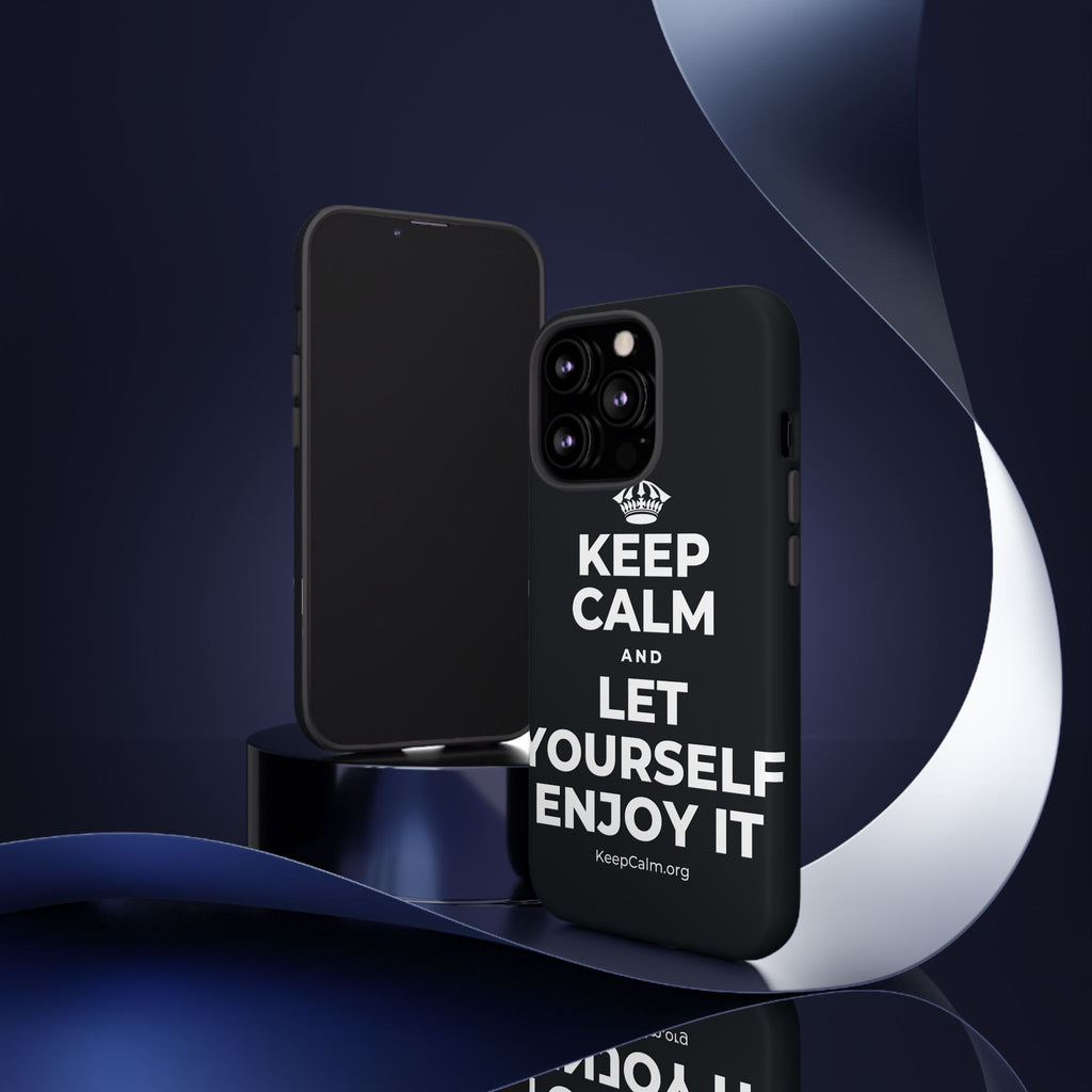 KEEP CALM AND LET YOURSELF ENJOY IT Phone Case (Dark)