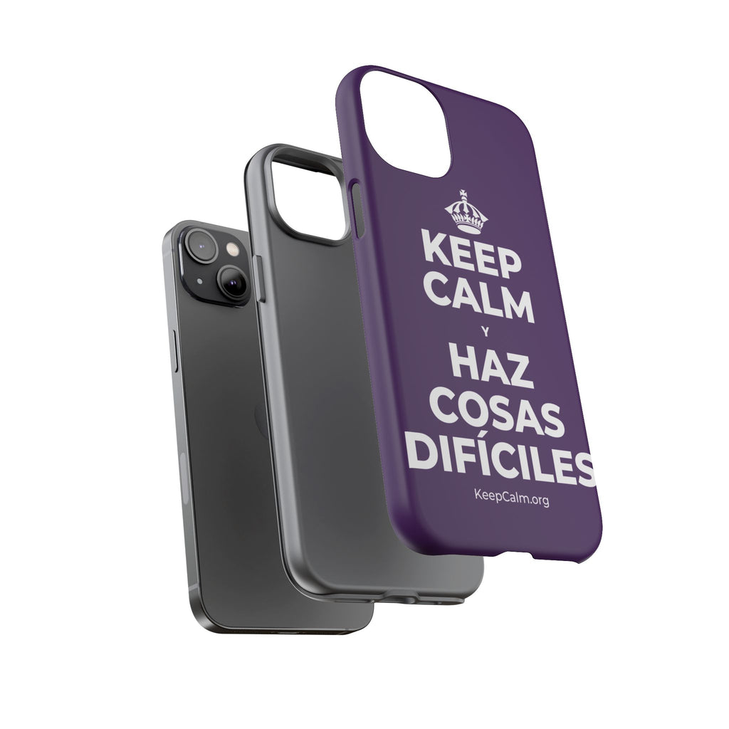 KEEP CALM Y HAZ COSAS DIFÍCILES Phone Case