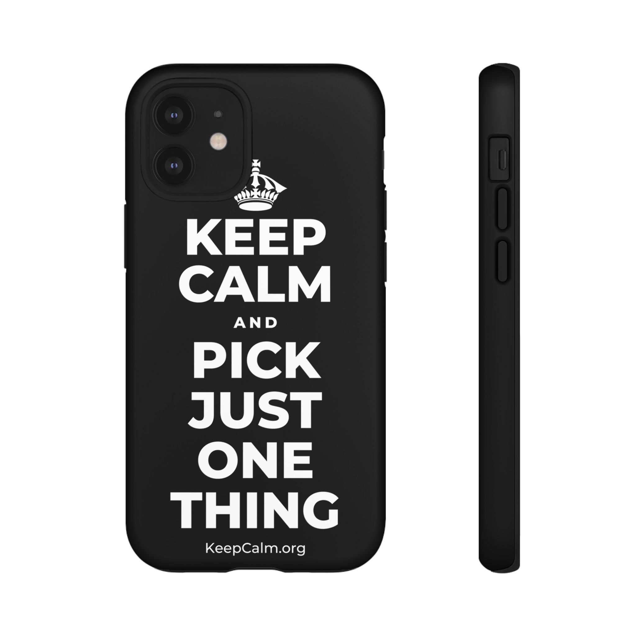 KEEP CALM AND PICK JUST ONE THING Phone Case