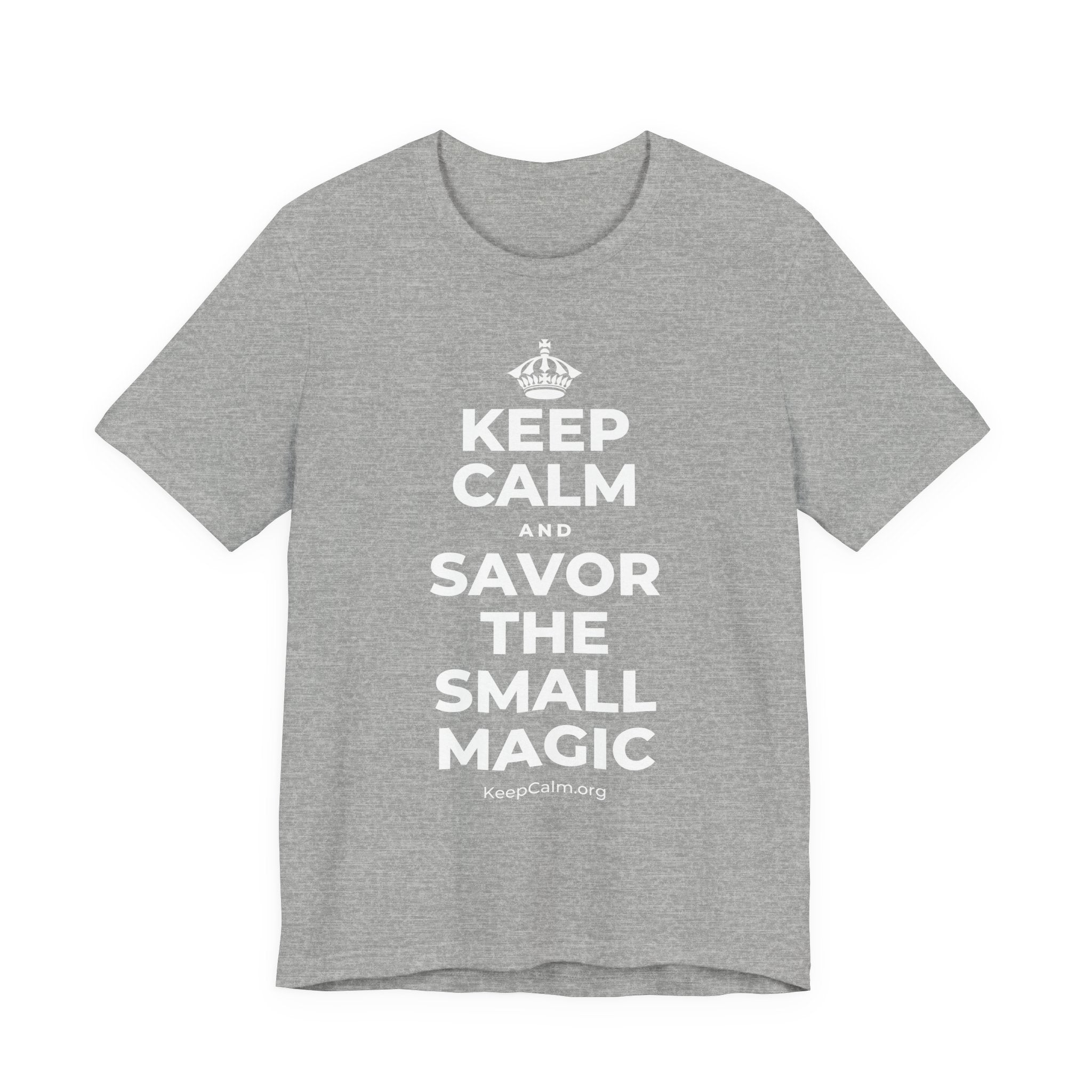 KEEP CALM AND SAVOR THE SMALL MAGIC T-Shirt (White–Asphalt)