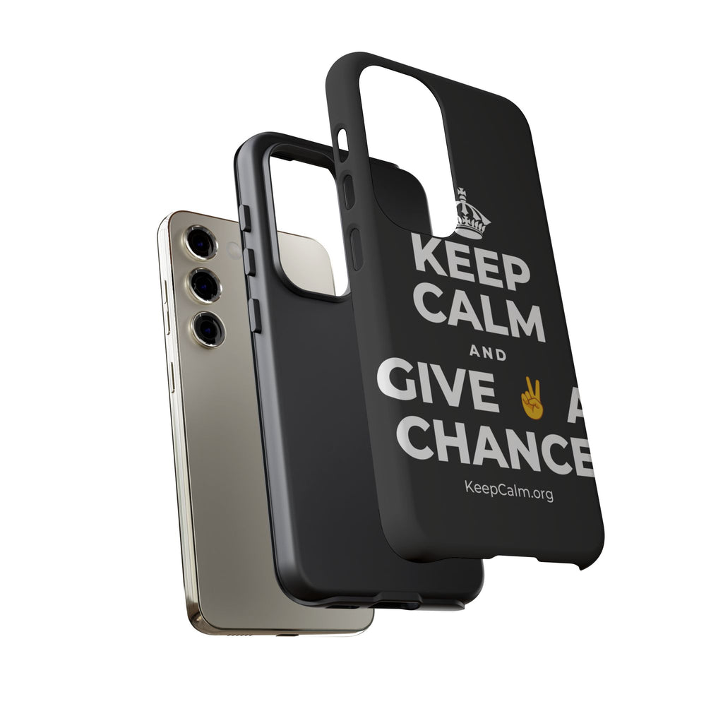 KEEP CALM AND GIVE ✌️ A CHANCE Phone Case