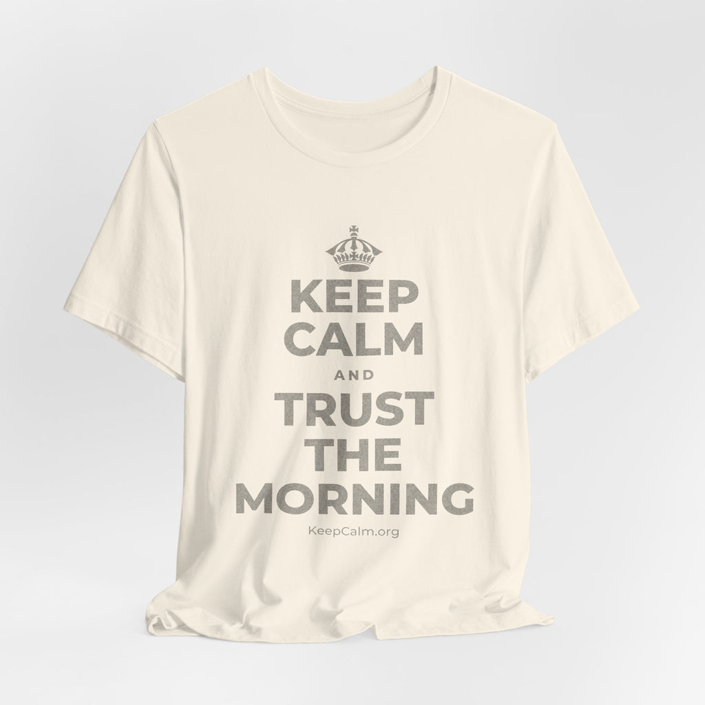 KEEP CALM AND TRUST THE MORNING T-Shirt (White–Asphalt)
