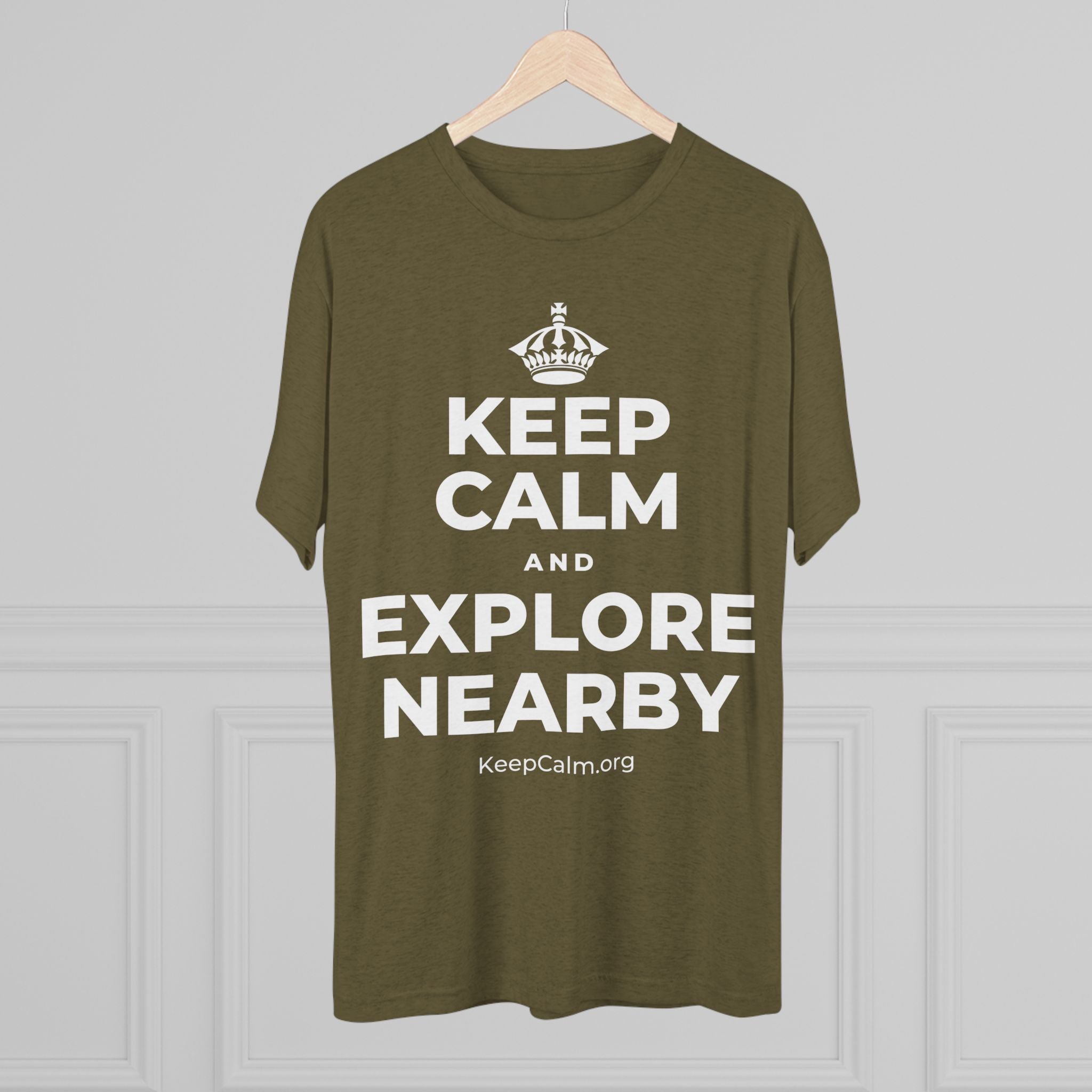 KEEP CALM AND EXPLORE NEARBY Tri-Blend Tee