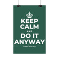 KEEP CALM AND DO IT ANYWAY Satin Poster