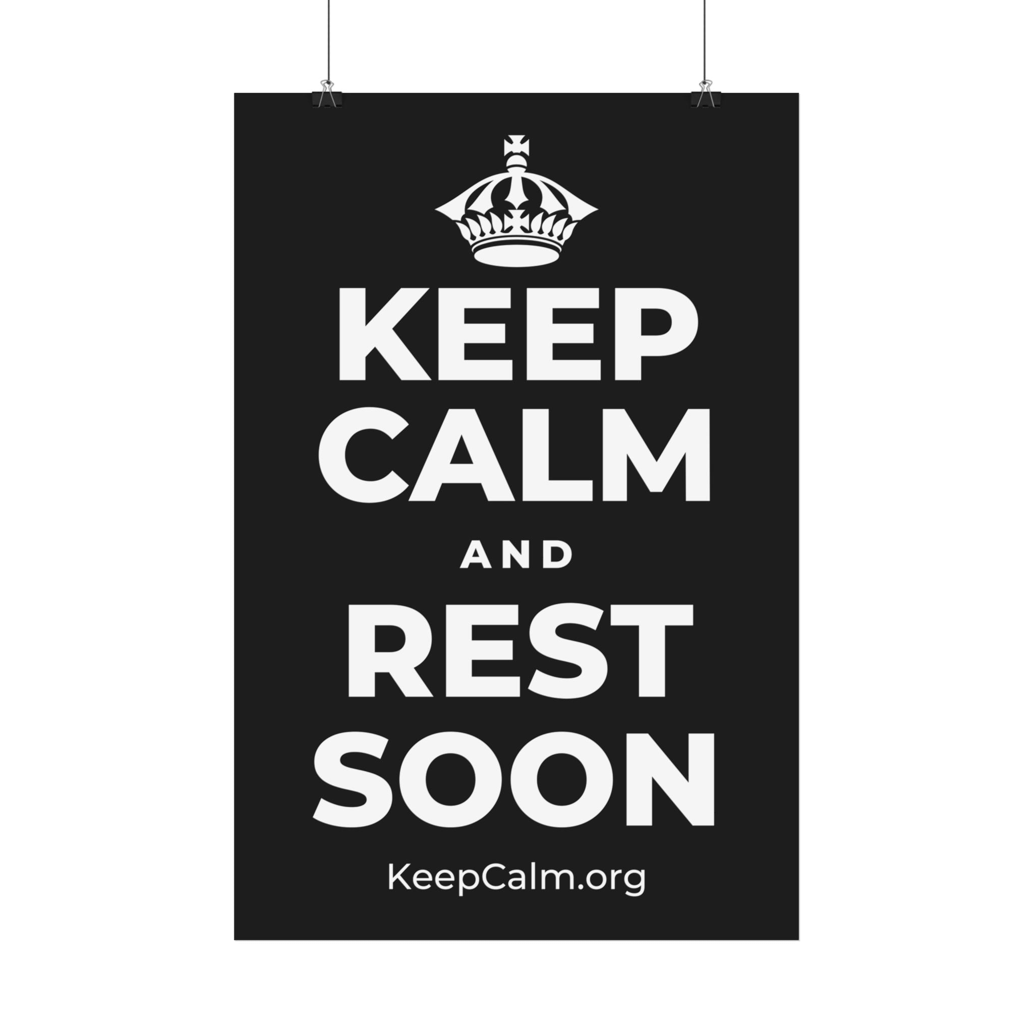 KEEP CALM AND REST SOON Satin Poster