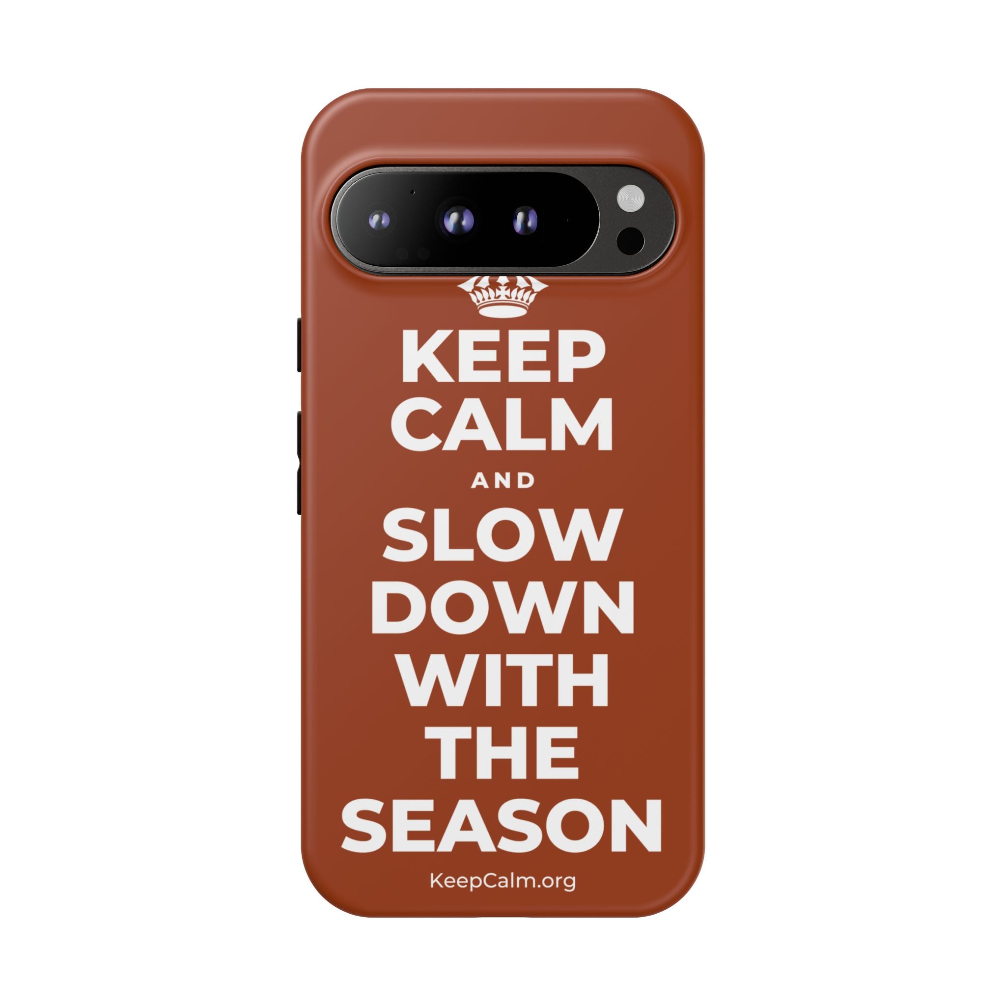 KEEP CALM AND SLOW DOWN WITH THE SEASON Phone Case