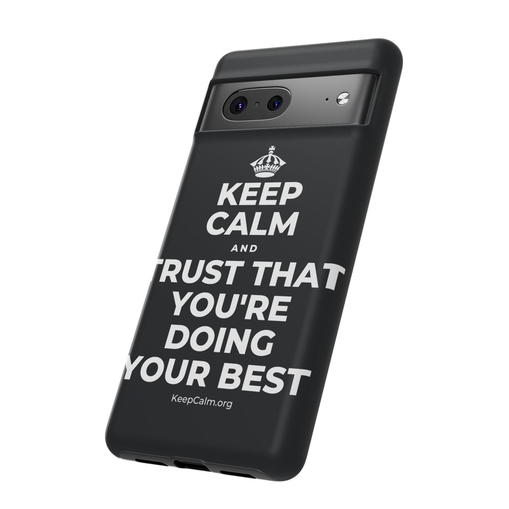 KEEP CALM AND TRUST THAT YOU'RE DOING YOUR BEST Phone Case (Dark)