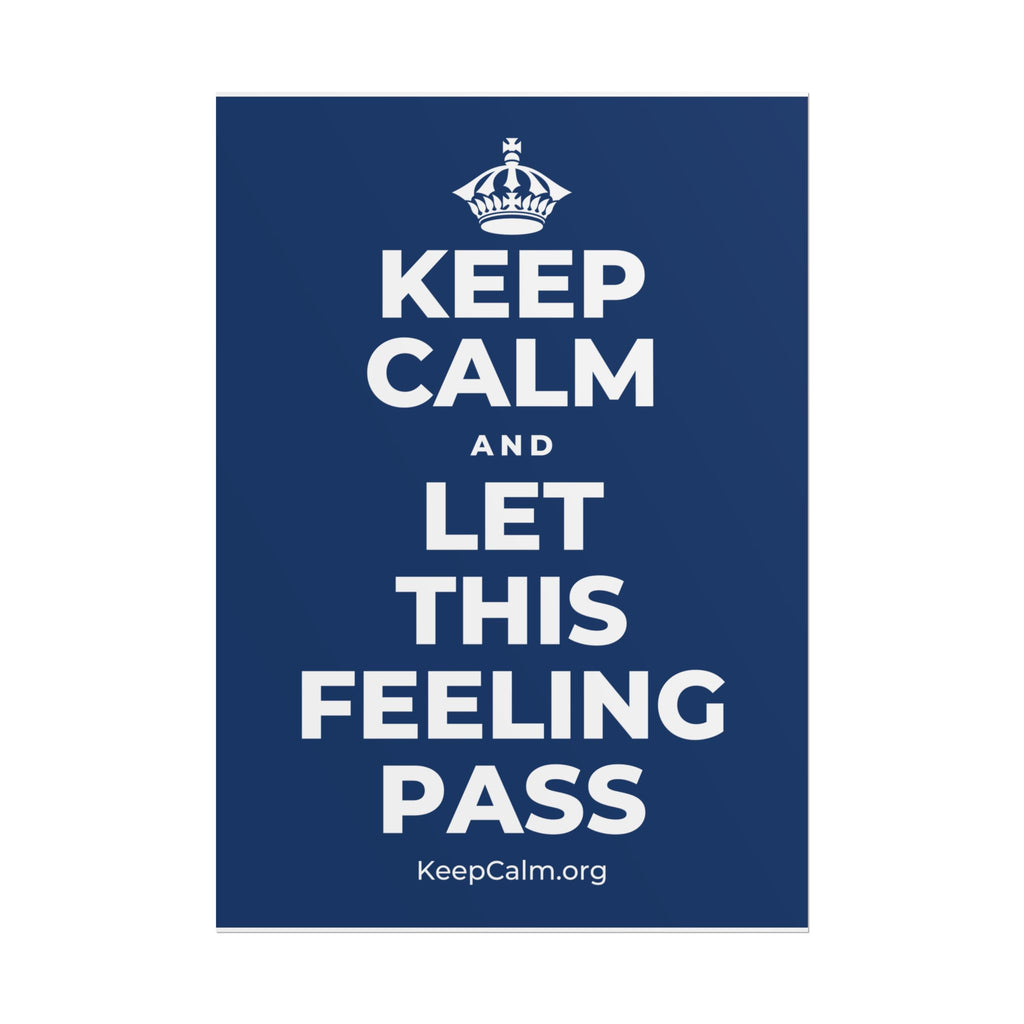 KEEP CALM AND LET THIS FEELING PASS Poster