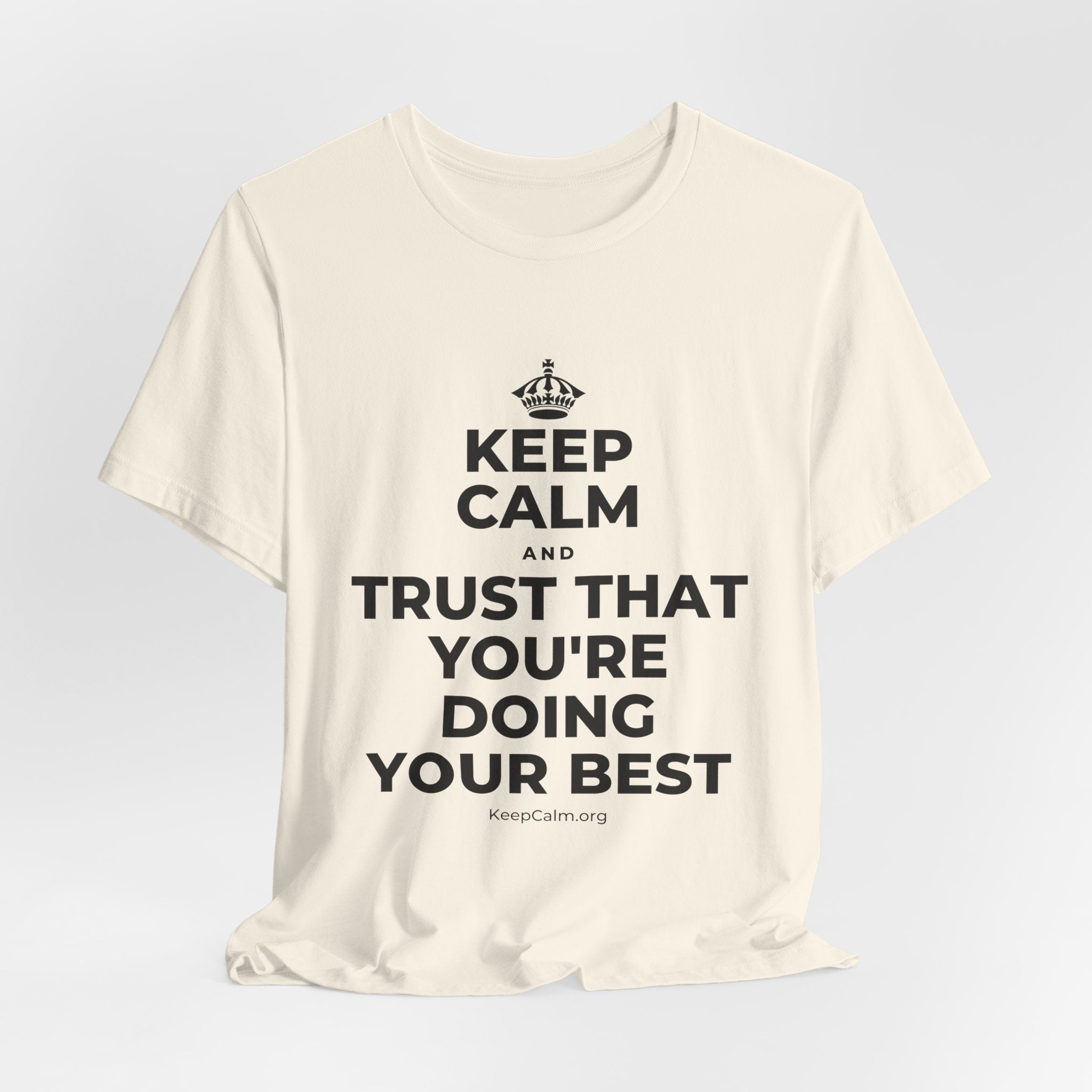 KEEP CALM AND TRUST THAT YOU'RE DOING YOUR BEST T-Shirt (White–Asphalt)