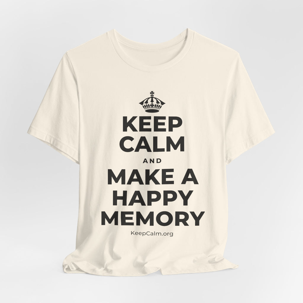 KEEP CALM AND MAKE A HAPPY MEMORY T-Shirt (White–Asphalt)