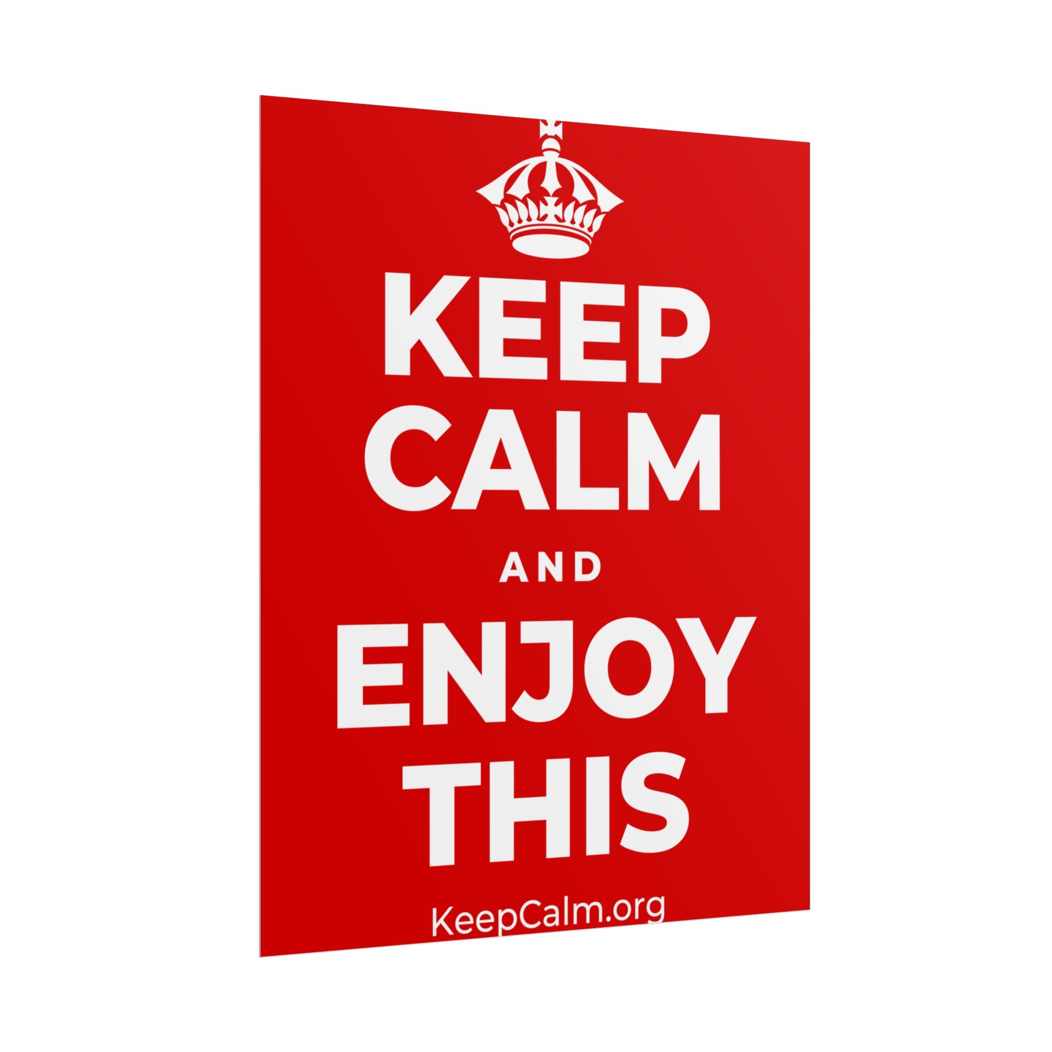 KEEP CALM AND ENJOY THIS Poster