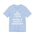 KEEP CALM AND MAKE A HAPPY MEMORY T-Shirt (Baby Blue–Silver)