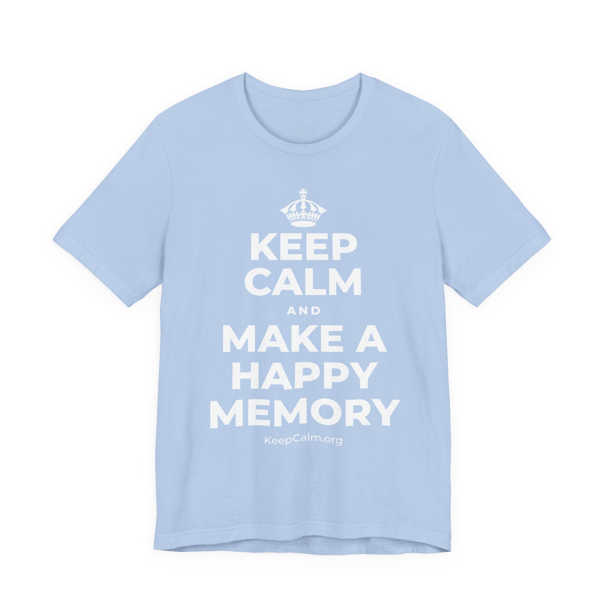KEEP CALM AND MAKE A HAPPY MEMORY T-Shirt (Baby Blue–Silver)