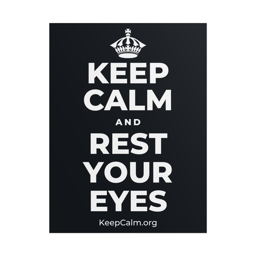 KEEP CALM AND REST YOUR EYES Poster (Dark)