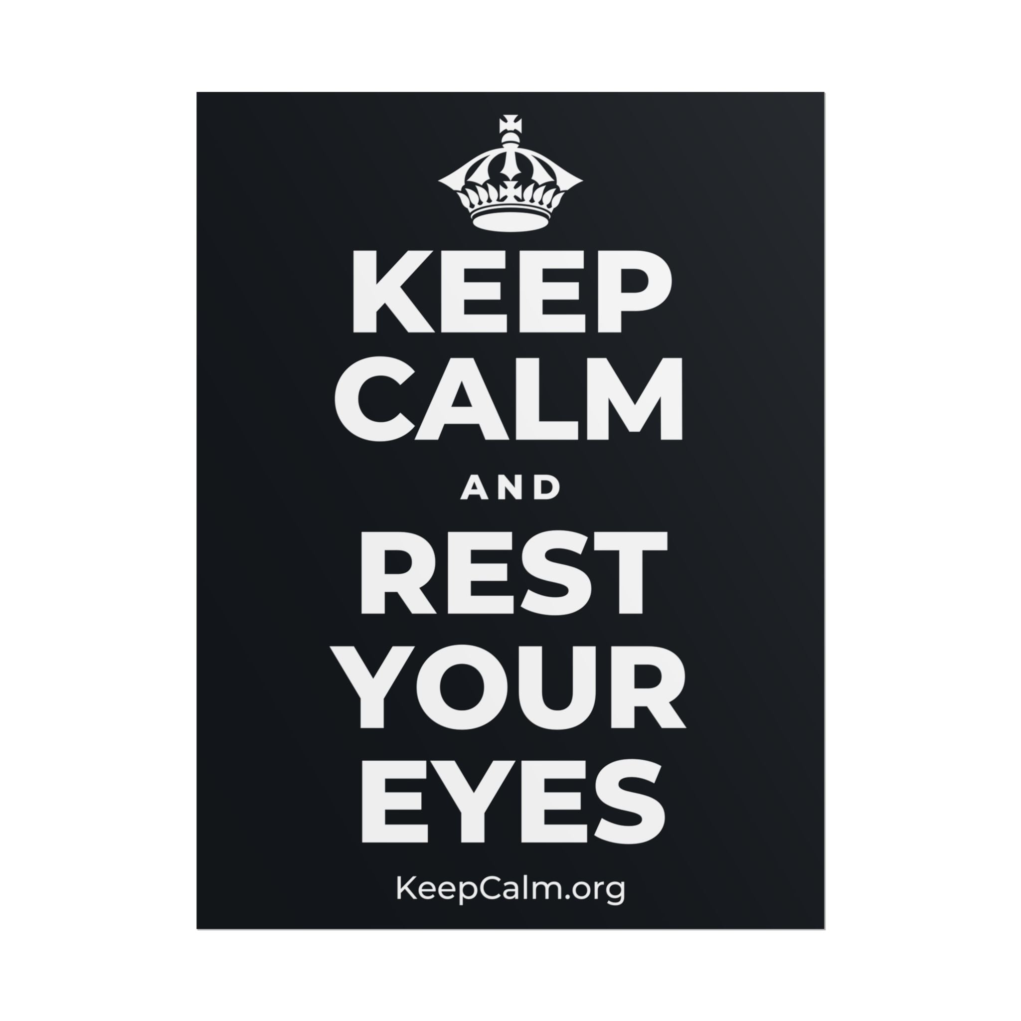 KEEP CALM AND REST YOUR EYES Poster (Dark)