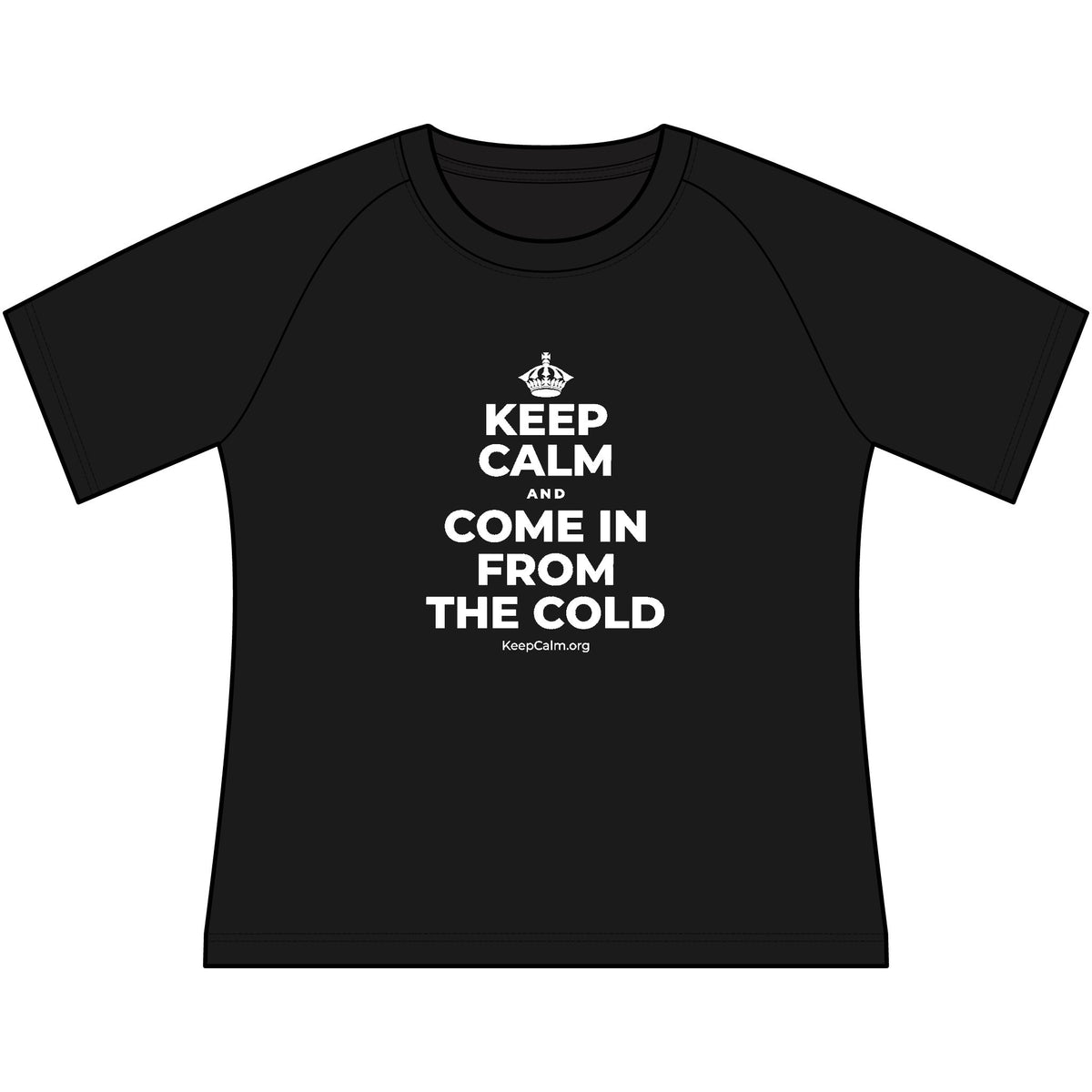 KEEP CALM AND COME IN FROM THE COLD Women's Raglan Tee