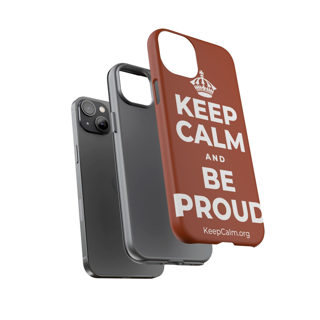 KEEP CALM AND BE PROUD Phone Case
