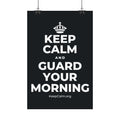 KEEP CALM AND GUARD YOUR MORNING Satin Poster (Dark)