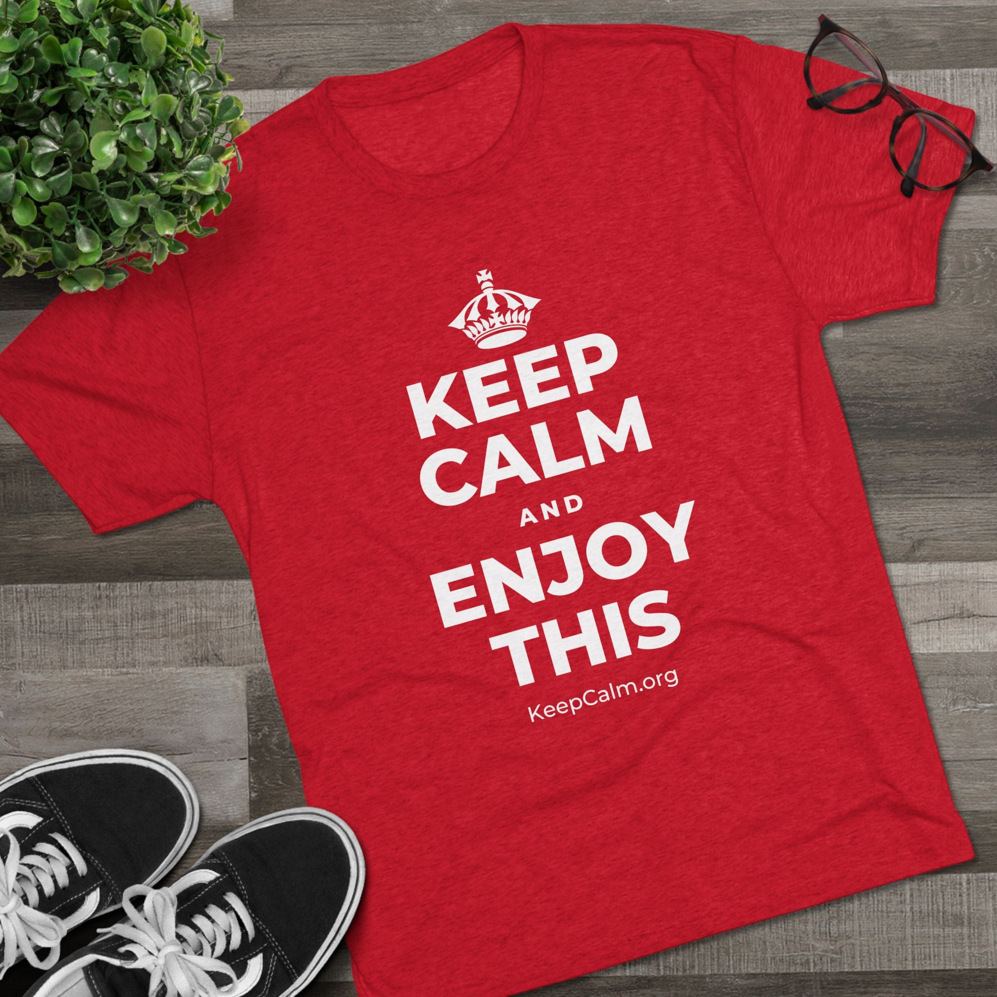 KEEP CALM AND ENJOY THIS Tri-Blend Tee