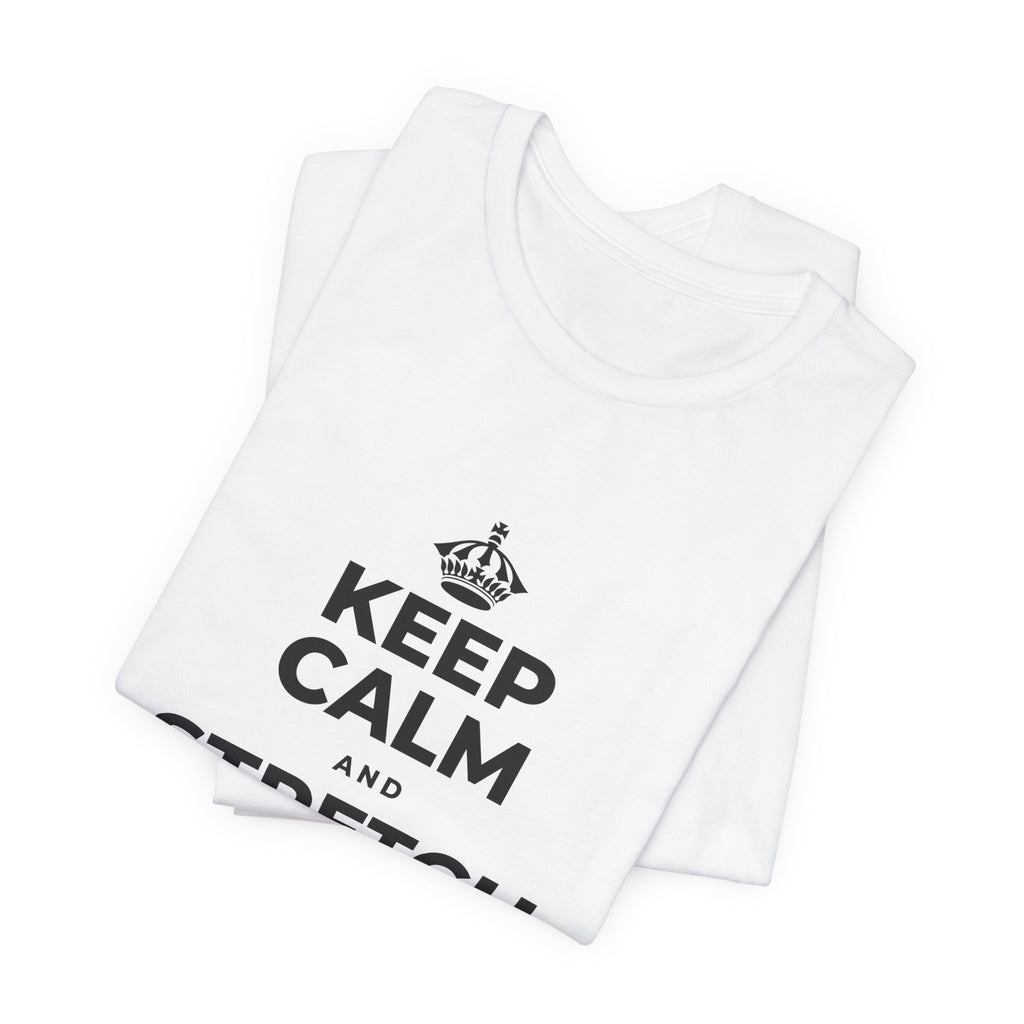 KEEP CALM AND STRETCH AND YAWN IT OUT T-Shirt (White–Asphalt)