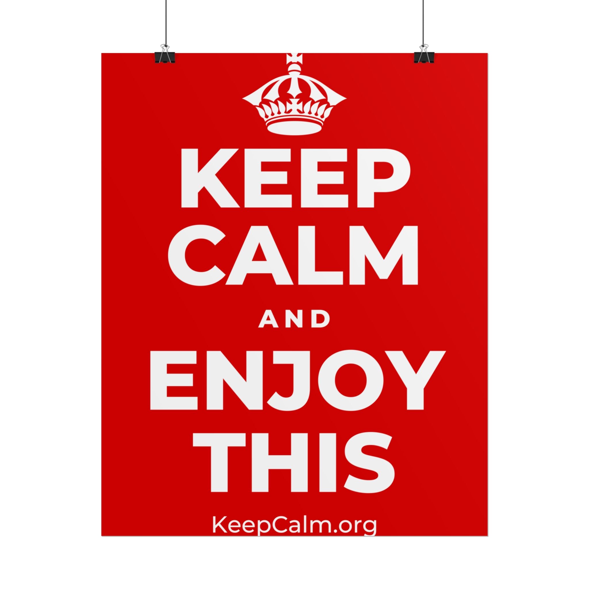 KEEP CALM AND ENJOY THIS Poster
