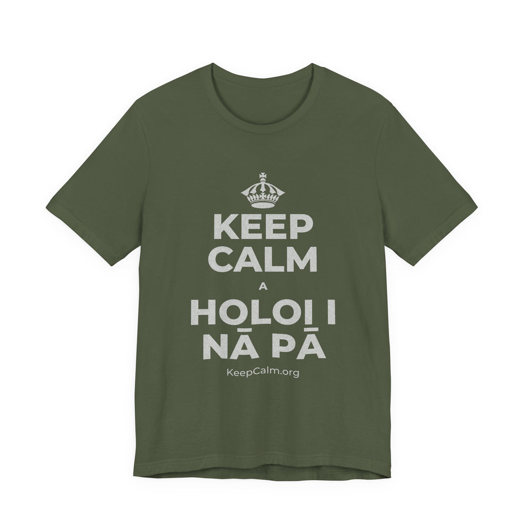 KEEP CALM A HOLOI I NĀ PĀ T-Shirt (Military Green–Autumn)