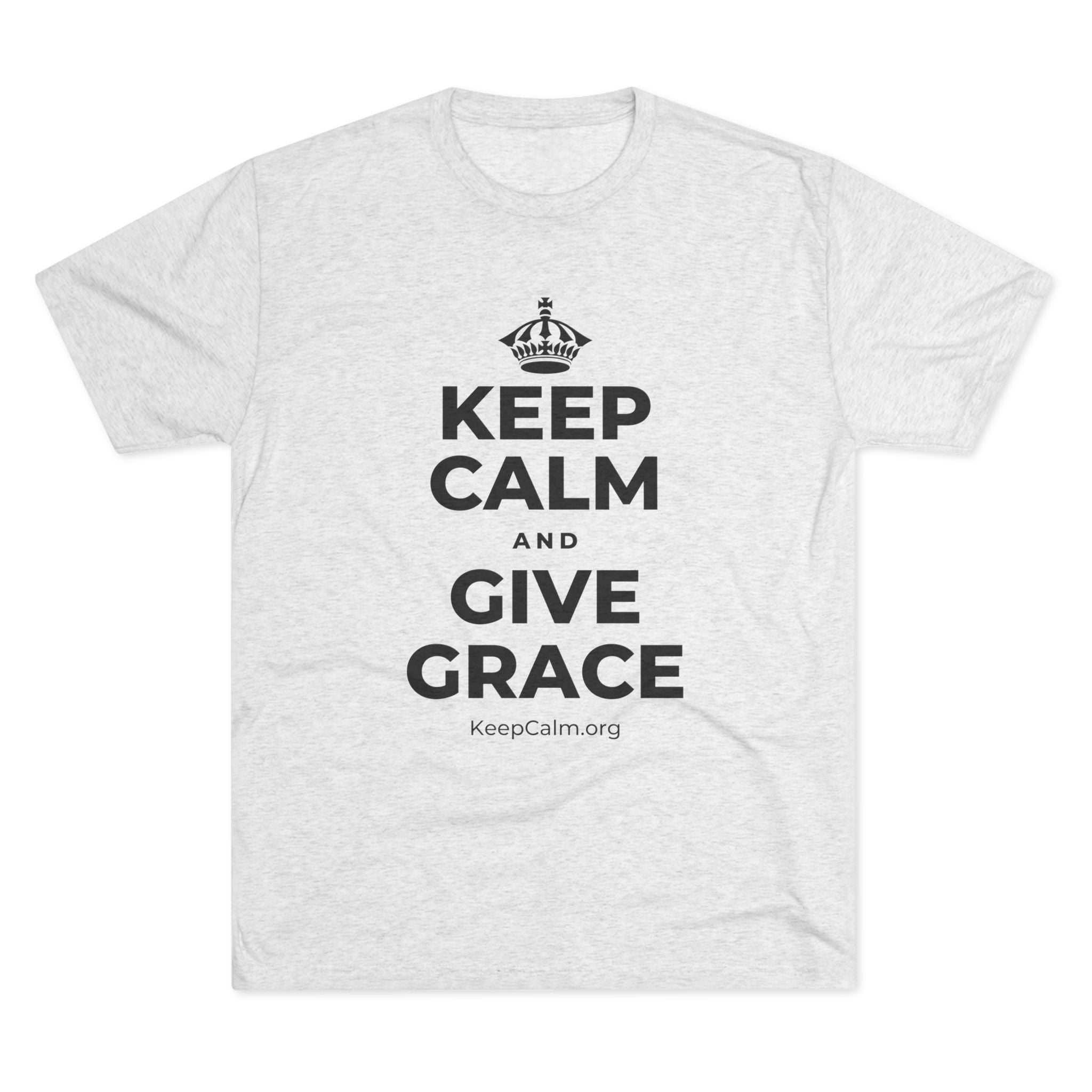 KEEP CALM AND GIVE GRACE Tri-Blend Tee