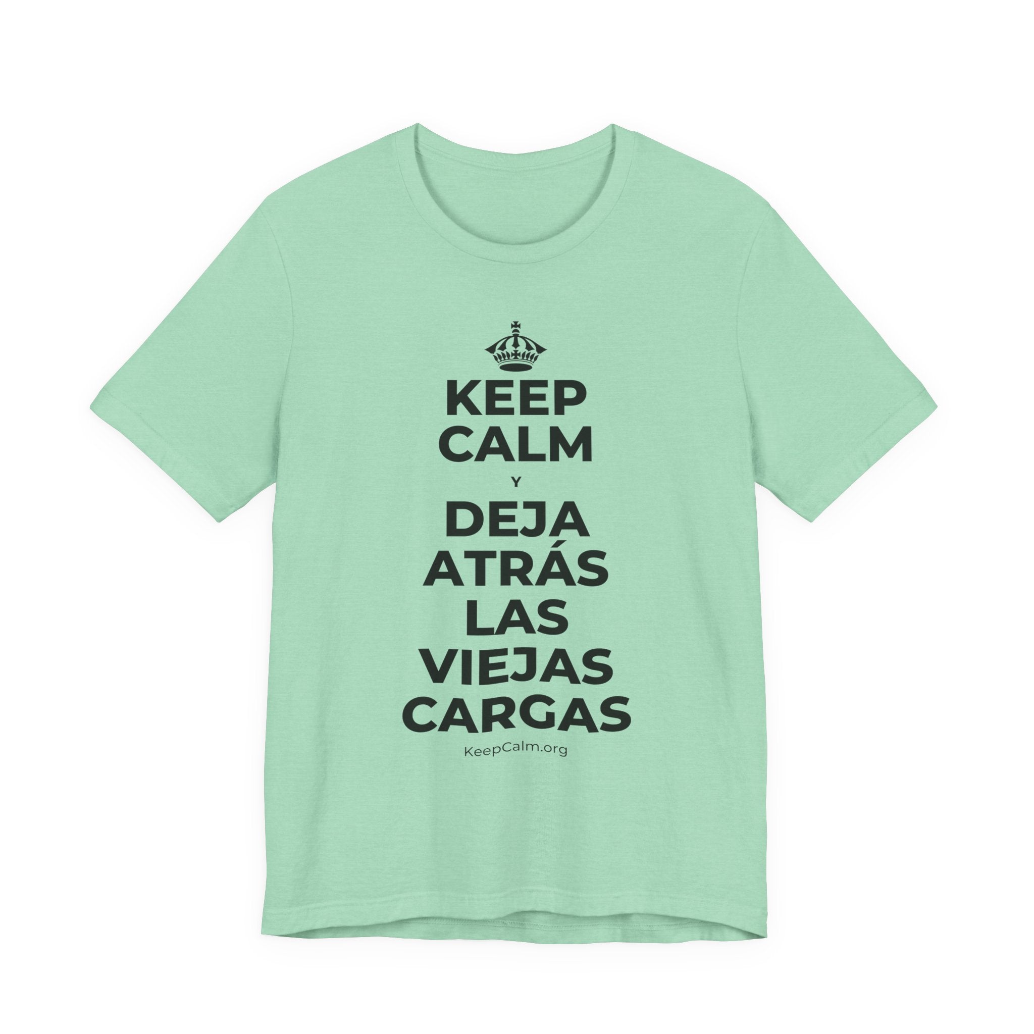 KEEP CALM Y DEJA ATRÁS LAS VIEJAS CARGAS T-Shirt (Baby Blue–Silver)