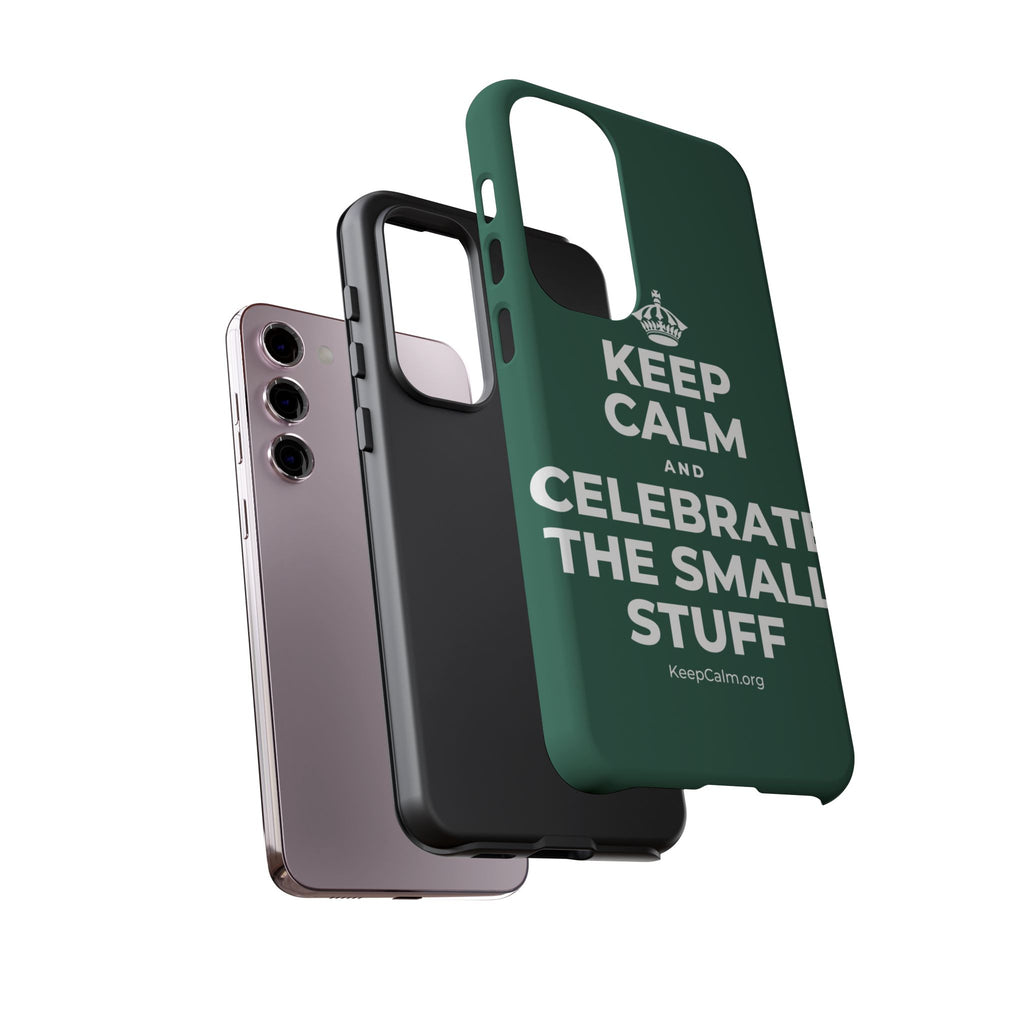 KEEP CALM AND CELEBRATE THE SMALL STUFF Phone Case