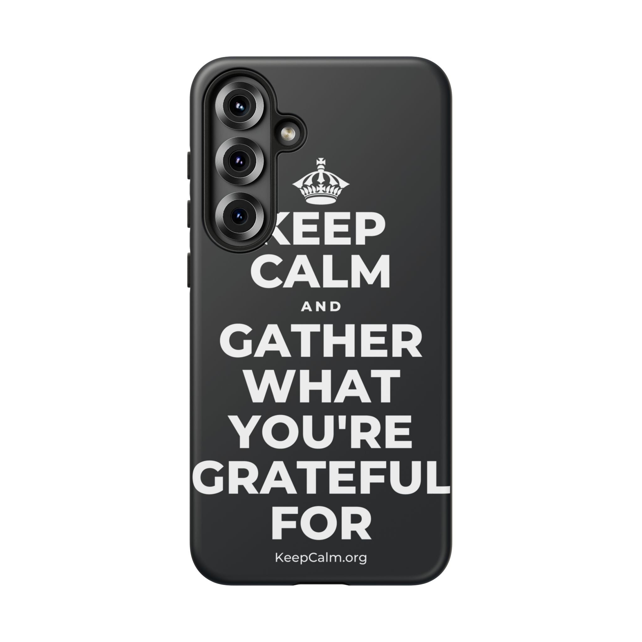 KEEP CALM AND GATHER WHAT YOU'RE GRATEFUL FOR Phone Case (Dark)