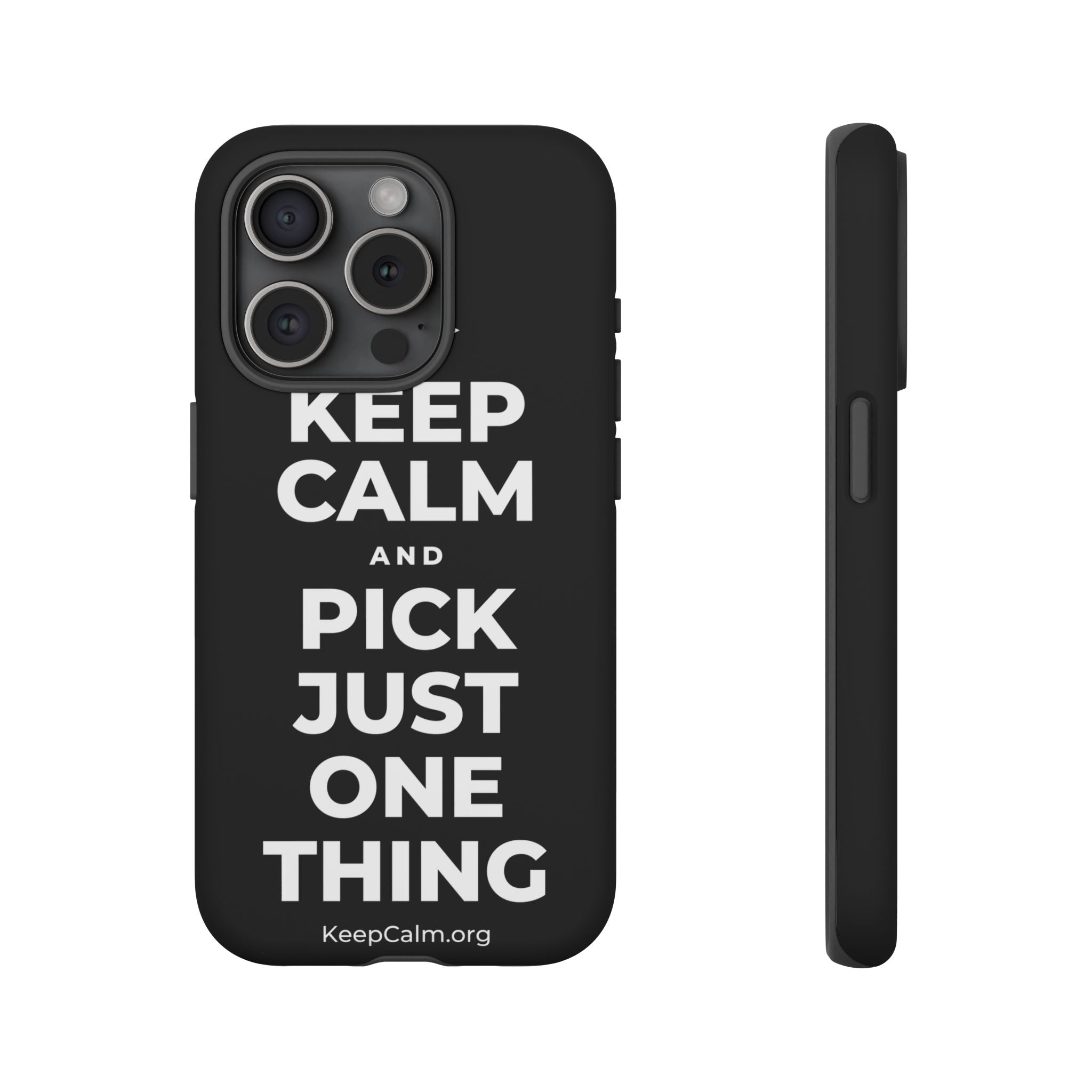 KEEP CALM AND PICK JUST ONE THING Phone Case