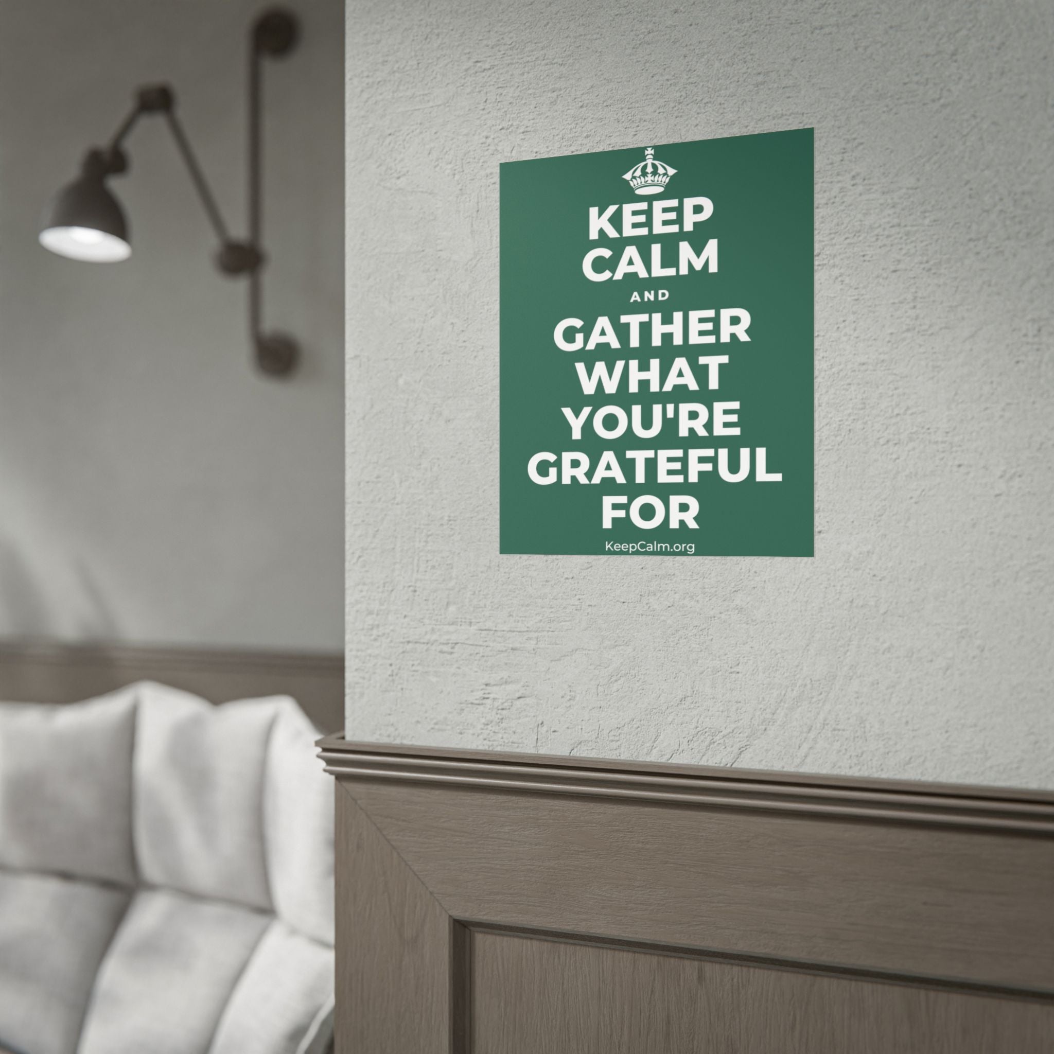 KEEP CALM AND GATHER WHAT YOU'RE GRATEFUL FOR Poster
