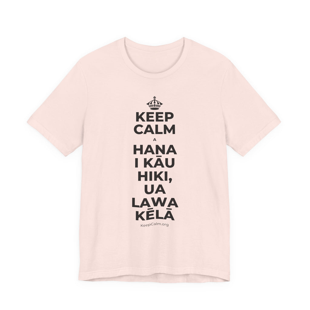 KEEP CALM A HANA I KĀU HIKI, UA LAWA KĒLĀ T-Shirt (Soft Cream–Heather Mauve)