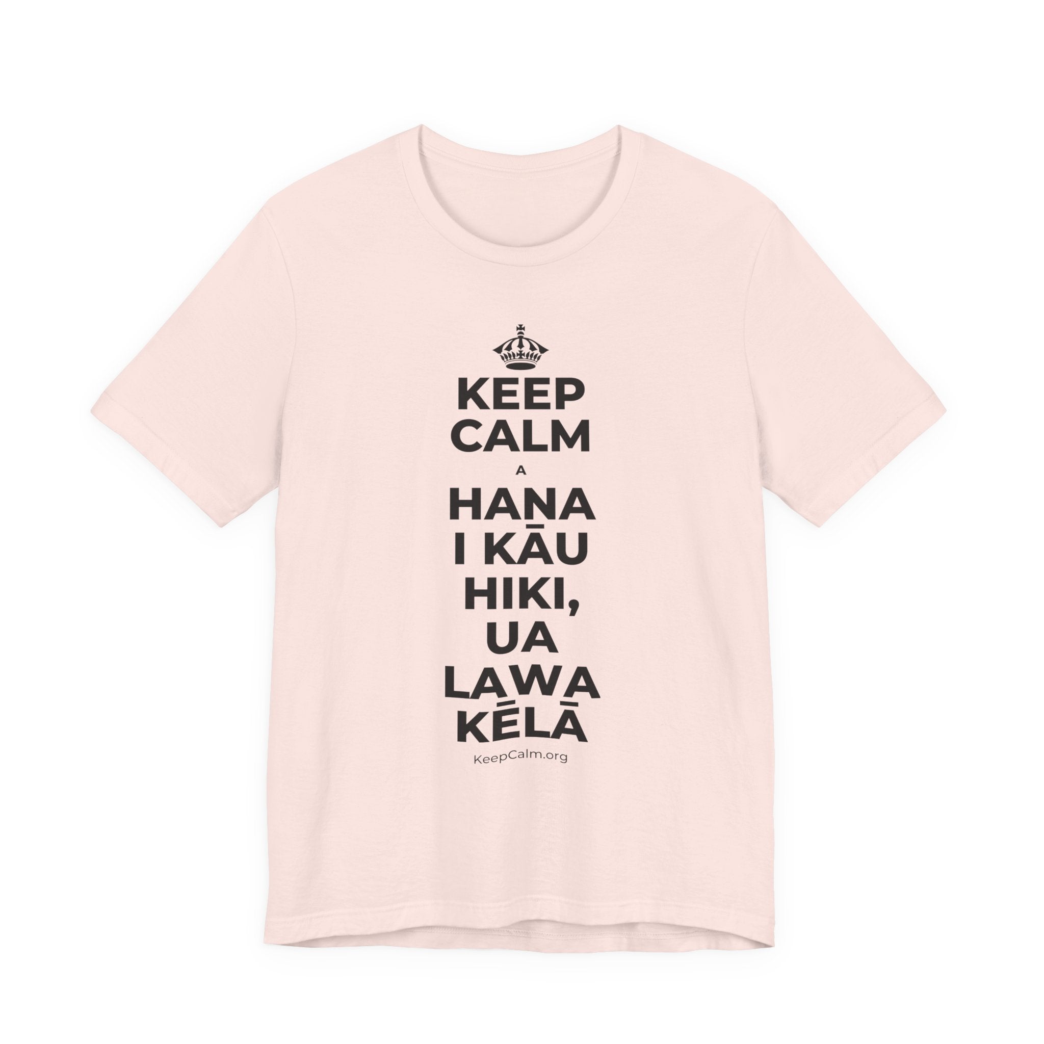 KEEP CALM A HANA I KĀU HIKI, UA LAWA KĒLĀ T-Shirt (Soft Cream–Heather Mauve)