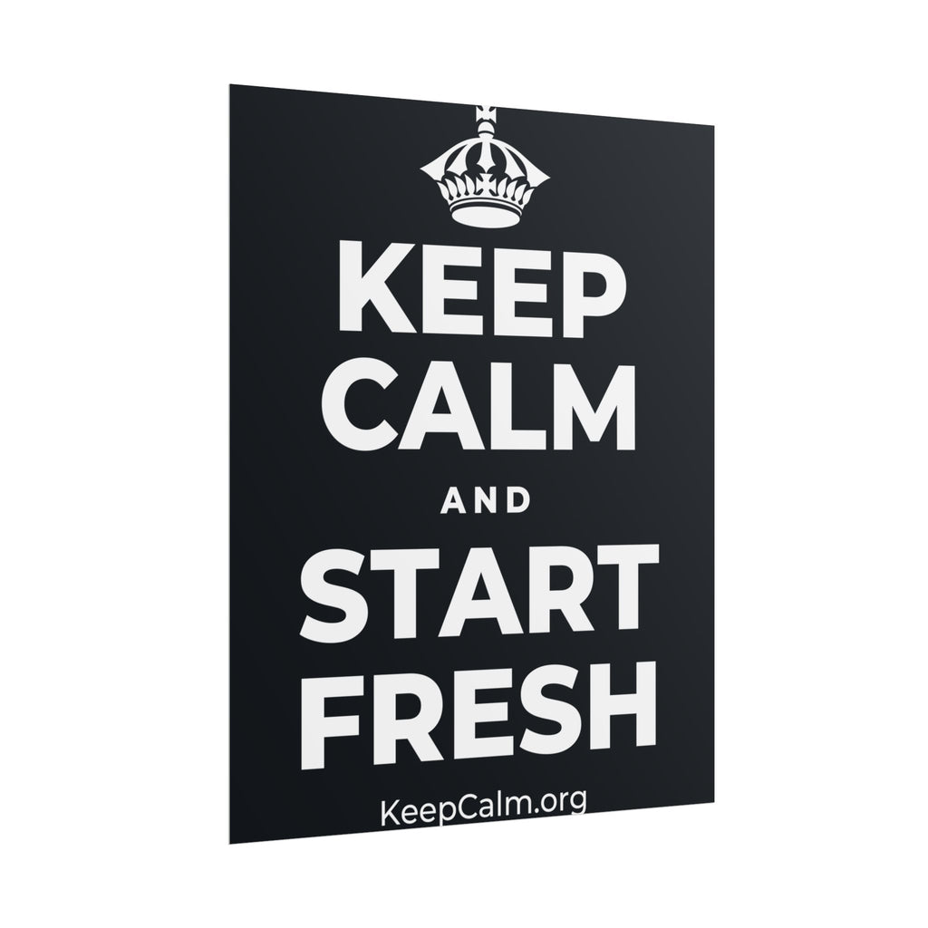 KEEP CALM AND START FRESH Poster (Dark)
