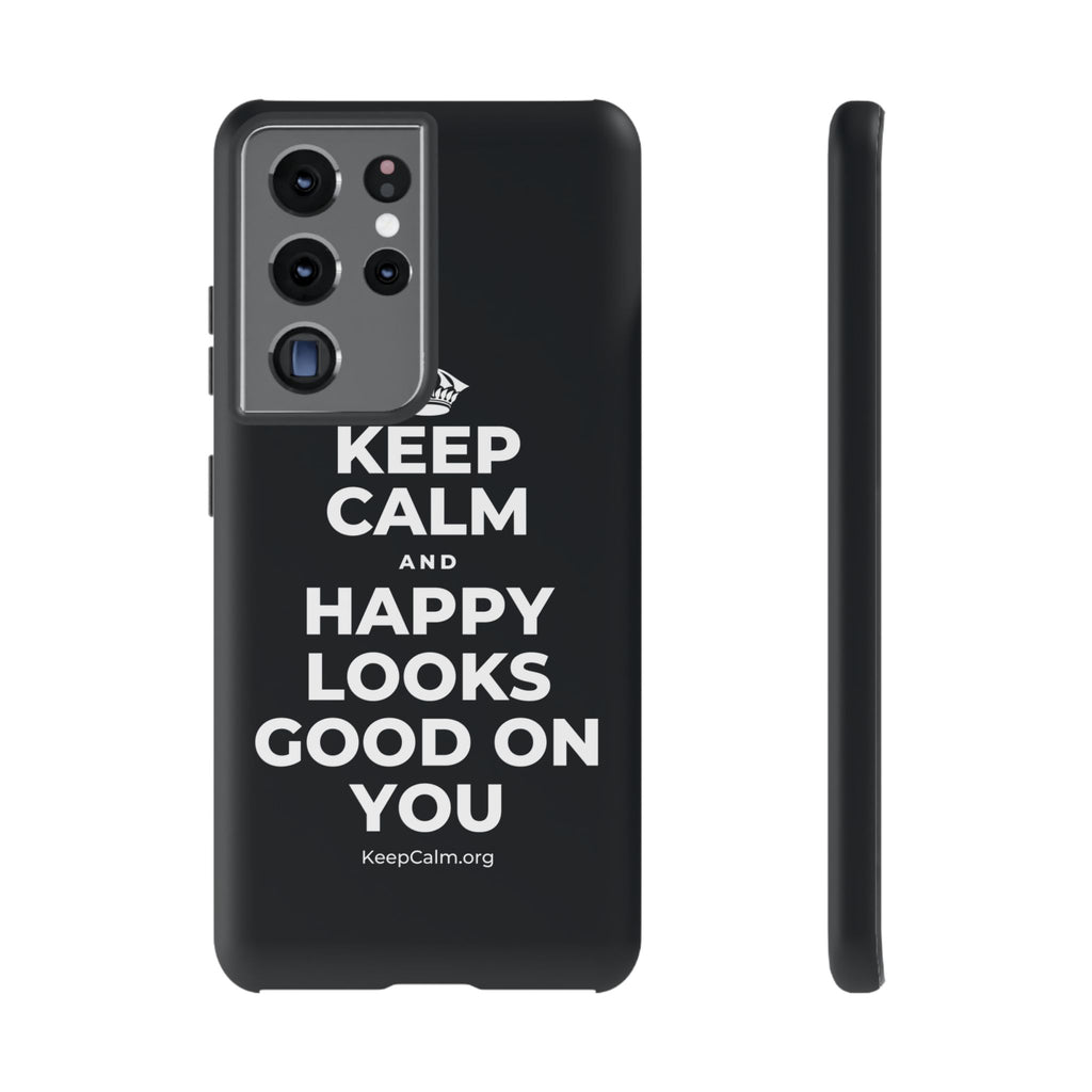KEEP CALM AND HAPPY LOOKS GOOD ON YOU Phone Case (Dark)