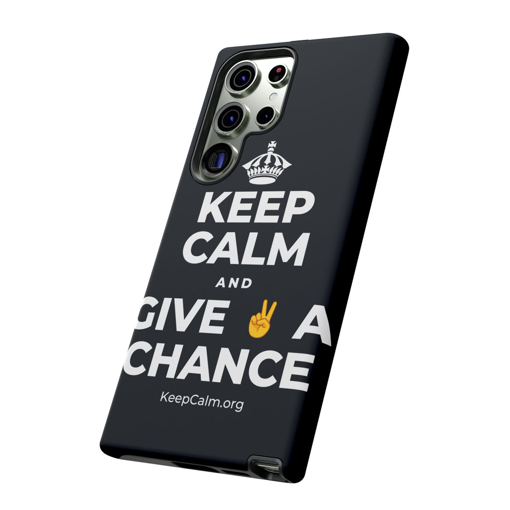 KEEP CALM AND GIVE ✌️ A CHANCE Phone Case (Dark)
